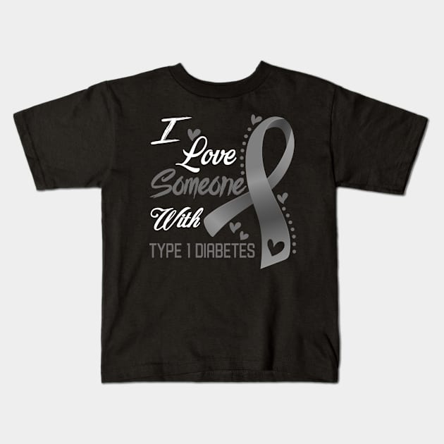 I Love Someone With Type 1 Diabetes Awareness Support Type 1 Diabetes Warrior Gifts Kids T-Shirt by ThePassion99